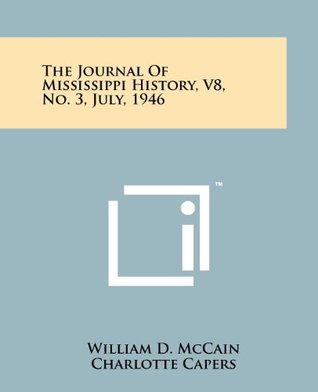 Read The Journal Of Mississippi History, V8, No. 3, July, 1946 - William D. McCain | PDF