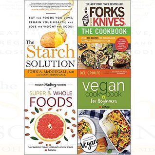 Read Starch solution, forks over knives cookbook, hidden healing powers and vegan cookbook for beginners 4 books collection set - John A. McDougall file in ePub