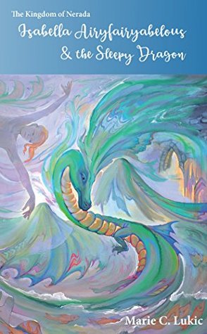Read Kingdom of Nerada Isabella Airyfairyabelous & the Sleepy Dragon - Marie Lukic file in ePub