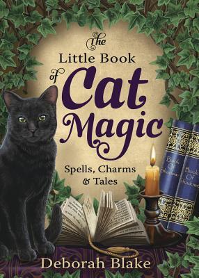 Read Online The Little Book of Cat Magic: Spells, Charms & Tales - Deborah Blake file in ePub