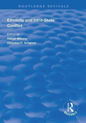 Read Ethnicity and Intra-State Conflict: Types, Causes and Peace Strategies - Hakan Wiberg | ePub