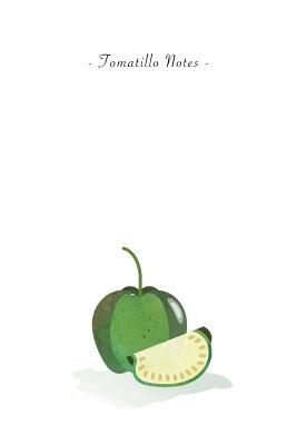 Download Tomatillo Notes: 6x9 Ruled Lined Notebook - Watercolor Texture Fruit Illustration Cover. Matte Softcover and White Interior Papers. -  | ePub