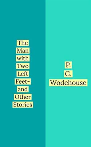 Read The Man with Two Left Feet- and Other Stories - P.G. Wodehouse file in PDF