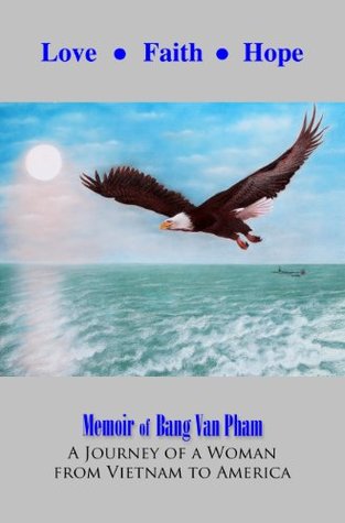 Read Love - Faith - Hope, a Memoir By Bang Van Pham - Bang Van Pham file in PDF