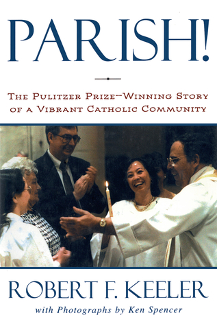 Read Parish!: The Pulitzer Prize-Winning Story of One Vibrant Catholic Community - Robert F. Keeler file in PDF