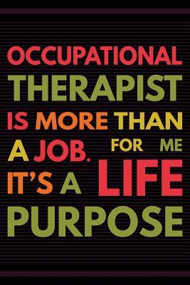 Read Online Occupational Therapist Is More Than a Job: Notebook Occupational Therapist Gifts - OT Journal for Writing Notes - Occupational Therapist Graduation Gifts for Assistant Student - 6x9 Journal 108 Blank Wide Lined Pages - Stripes - Dreaming Spirits Publishing file in ePub