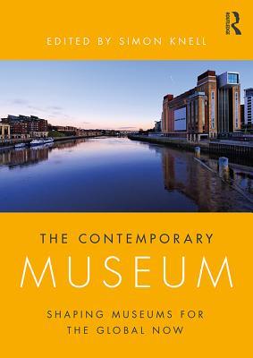 Full Download The Contemporary Museum: Shaping Museums for the Global Now - Simon Knell file in ePub
