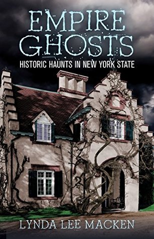 Download Empire Ghosts, Historic Haunts in New York State - Lynda Lee Macken | ePub
