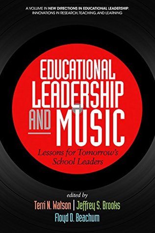 Download Educational Leadership and Music (New Directions in Educational Leadership: Innovations in Scholarship, Teaching, and Service) - Terri N Watson file in PDF