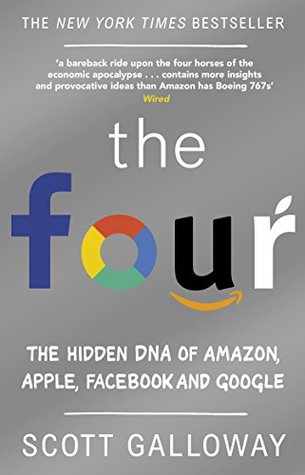 Download The Four: The Hidden DNA of Amazon, Apple, Facebook and Google - Scott Galloway file in PDF