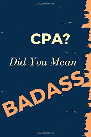 Read CPA? Did You Mean Badass: Blank Line Occupation Journal To Show Appreciation To That Colleague Or Friend - ThithiaJobs | ePub
