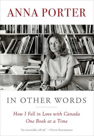 Read Online In Other Words: How I Fell in Love with Canada One Book at a Time - Anna Porter file in ePub