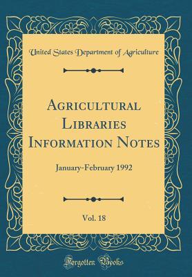 Download Agricultural Libraries Information Notes, Vol. 18: January-February 1992 (Classic Reprint) - U.S. Department of Agriculture | PDF
