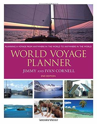 Download World Voyage Planner: Planning a Voyage from Anywhere in the World to Anywhere in the World - Ivan Cornell (author) Jimmy Cornell (author) file in PDF