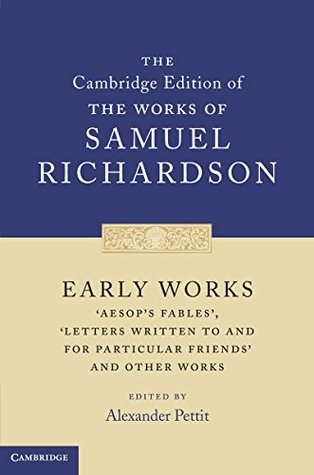 Read Early Works: 'Aesop's Fables', 'Letters Written to and for Particular Friends' and Other Works (The Cambridge Edition of the Works of Samuel Richardson) - Samuel Richardson file in ePub