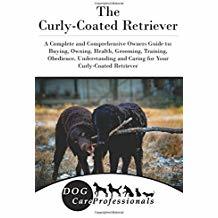 Read The Curly-Coated Retriever: A Complete and Comprehensive Owners Guide To: Buying, Owning, Health, Grooming, Training, Obedience, Understanding and Caring for Your Curly-Coated Retriever - Dog Care Professionals | PDF