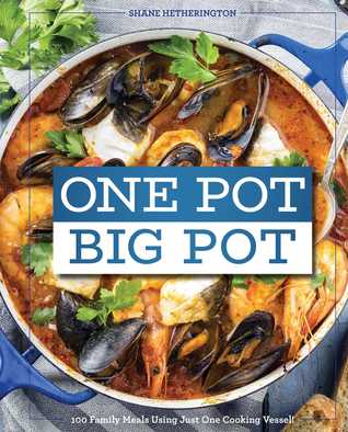 Full Download One Pot Big Pot Family Meals: More Than 100 Easy, Family-Sized Recipes Using a Single Vessel - Cider Mill Press | PDF