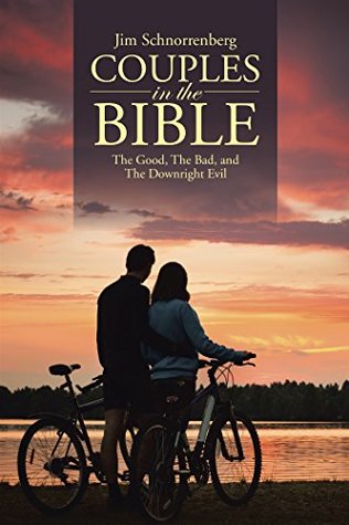 Full Download Couples in the Bible: The Good, the Bad, and the Downright Evil - Jim Schnorrenberg file in ePub