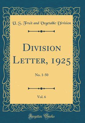 Read Online Division Letter, 1925, Vol. 6: No. 1-50 (Classic Reprint) - U S Fruit and Vegetable Division file in PDF