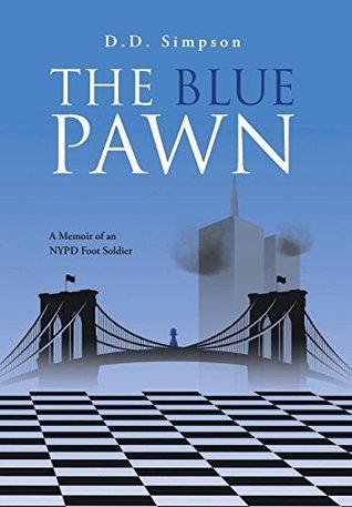 Read Online The Blue Pawn: A Memoir of an NYPD Foot Soldier - D D Simpson file in PDF