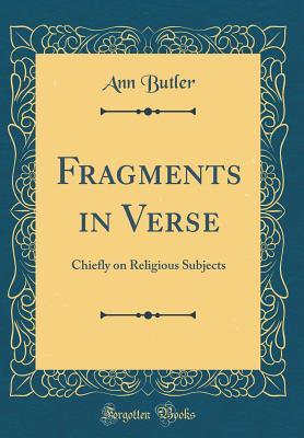 Download Fragments in Verse: Chiefly on Religious Subjects (Classic Reprint) - Ann Butler | ePub