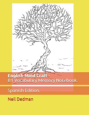 Full Download English Mind Craft - B1 Vocabulary Memory Notebook.: Spanish Edition. - Neil Dedman | PDF