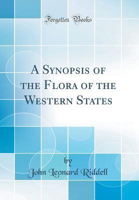 Read A Synopsis of the Flora of the Western States (Classic Reprint) - John Leonard Riddell file in PDF