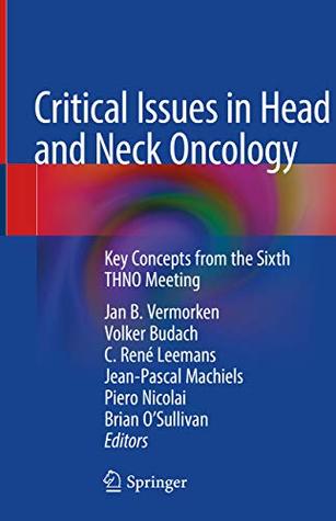 Read Online Critical Issues in Head and Neck Oncology: Key Concepts from the Sixth THNO Meeting - Jan B. Vermorken file in ePub