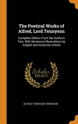 Read Online The Poetical Works of Alfred, Lord Tennyson: Complete Edition from the Author's Text, with Numerous Illustrations by English and American Artists - Alfred Tennyson | PDF