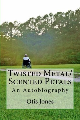 Read Online Twisted Metal/Scented Petals: An Autobiography - Otis Jones file in ePub