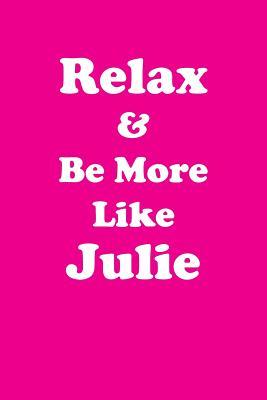 Download Relax & Be More Like Julie Affirmations Workbook Positive Affirmations Workbook Includes: Mentoring Questions, Guidance, Supporting You - Affirmations World file in PDF