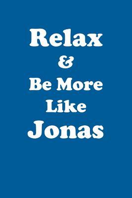Full Download Relax & Be More Like Jonas Affirmations Workbook Positive Affirmations Workbook Includes: Mentoring Questions, Guidance, Supporting You - Affirmations World | ePub