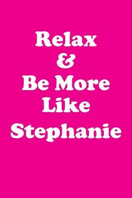 Download Relax & Be More Like Stephanie Affirmations Workbook Positive Affirmations Workbook Includes: Mentoring Questions, Guidance, Supporting You - Affirmations World | PDF