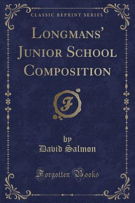 Full Download Longmans' Junior School Composition (Classic Reprint) - David Salmon file in PDF