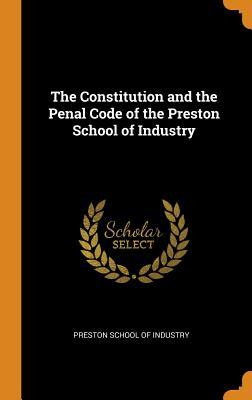 Download The Constitution and the Penal Code of the Preston School of Industry - Preston School of Industry | PDF