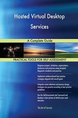 Read Online Hosted Virtual Desktop Services A Complete Guide - Gerardus Blokdyk | ePub