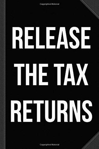 Read Release the Tax Returns Journal Notebook: Blank Lined Ruled for Writing 6x9 120 Pages -  | ePub