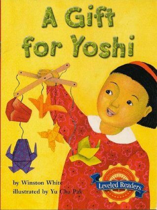 Read A Gift for Yoshi (Houghton Mifflin Leveled Readers) - Winston White | PDF