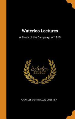 Download Waterloo Lectures: A Study of the Campaign of 1815 - Charles Cornwallis Chesney file in ePub