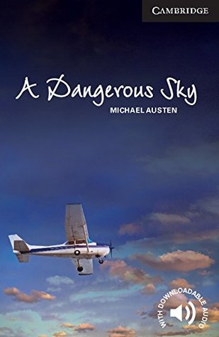 Full Download A Dangerous Sky Advanced Kindle eBook (Cambridge English Readers) - Michael Austen file in ePub