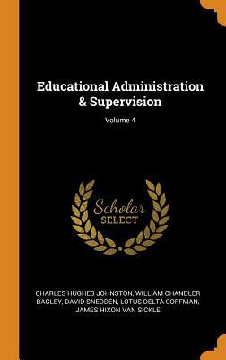 Download Educational Administration & Supervision; Volume 4 - Charles Hughes Johnston | PDF