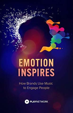 Download Emotion Inspires: How Brands Use Music to Engage People - PlayNetwork Inc. file in PDF
