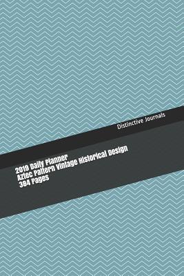 Full Download 2019 Daily Planner Aztec Pattern Vintage Historical Design 384 Pages: 2019 Planners Calendars Organizers Datebooks Appointment Books Agendas -  file in ePub