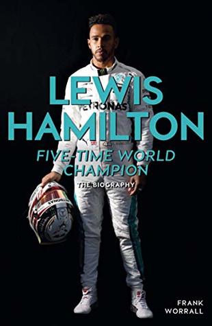 Read Online Lewis Hamilton - Five-Time World Champion: The Biography - Frank Worrall | ePub