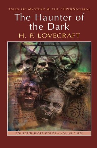 Read The Haunter of the Dark: Collected Short Stories Volume Three (Tales of Mystery & The Supernatural) - H.P. Lovecraft file in PDF