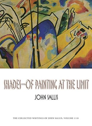 Read Online Shades—Of Painting at the Limit (Studies in Continental Thought) - John Sallis | PDF