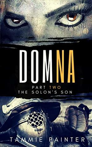 Full Download Domna, Part Two: The Solon's Son (Domna (A Serialized Novel of Osteria) Book 2) - Tammie Painter file in PDF