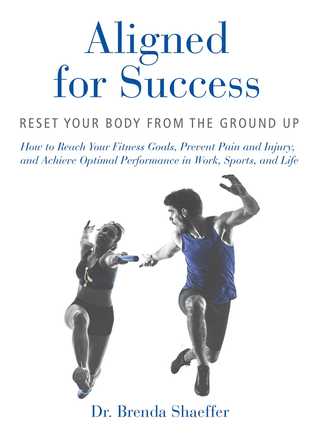 Download Aligned for Success: Reset Your Body from the Ground Up - Brenda Shaeffer | PDF