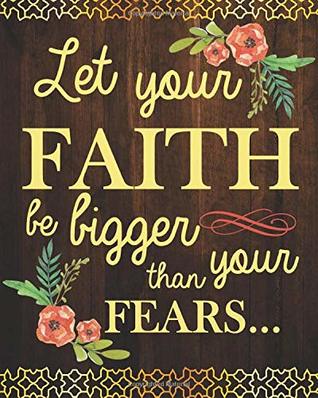 Download Let your faith be bigger than your fears: Bible Verse Notebook Wide Ruled College Lined Composition Notebook Christian Journal For 132 Pages of 8x10inches - Kris Brown B. file in PDF