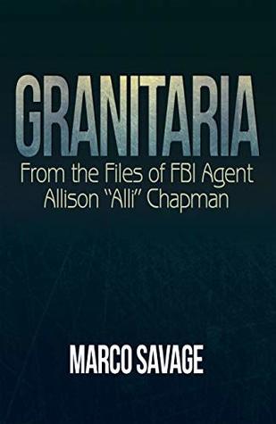 Download Granitaria: From the Files of Fbi Agent Allison “Alli” Chapman - Marco Savage | ePub